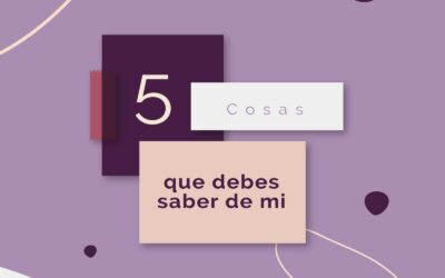 5 cosas que debes saber de mi